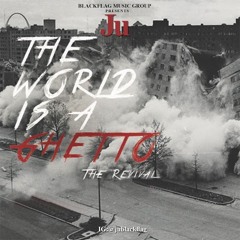 Ju featuring Teff Deezy-World Is The Ghetto