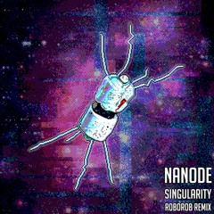 Nanode - Singularity (RoboRob Remix)