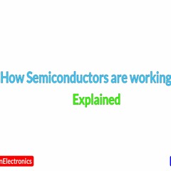 How Semiconductor Are Working Explained Simplified