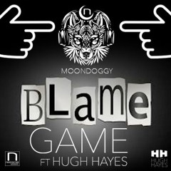 BLAME GAME - HUGH HAYES prd by MOON