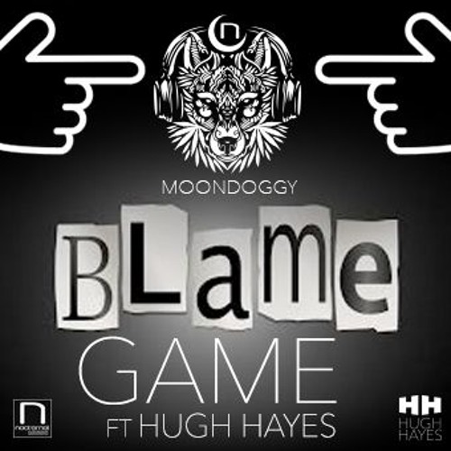 BLAME GAME - HUGH HAYES prd by MOON
