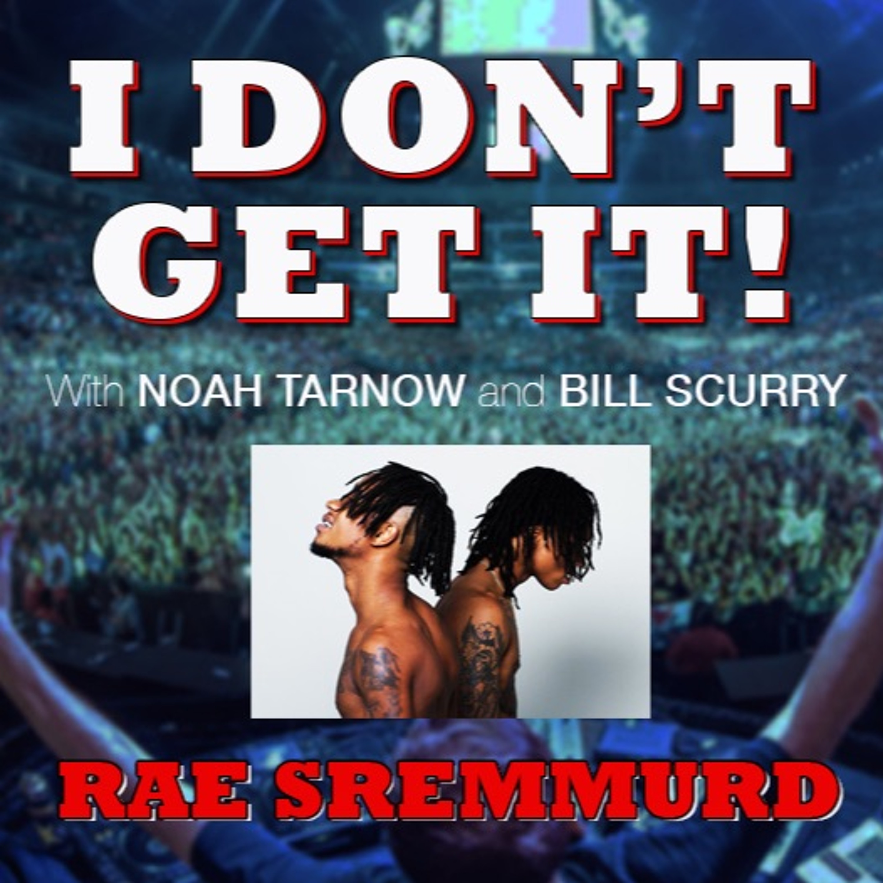 I Don\'t Get It Podcast