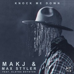 MAKJ x Max Styler - Knock Me Down Feat. Elayna Boynton