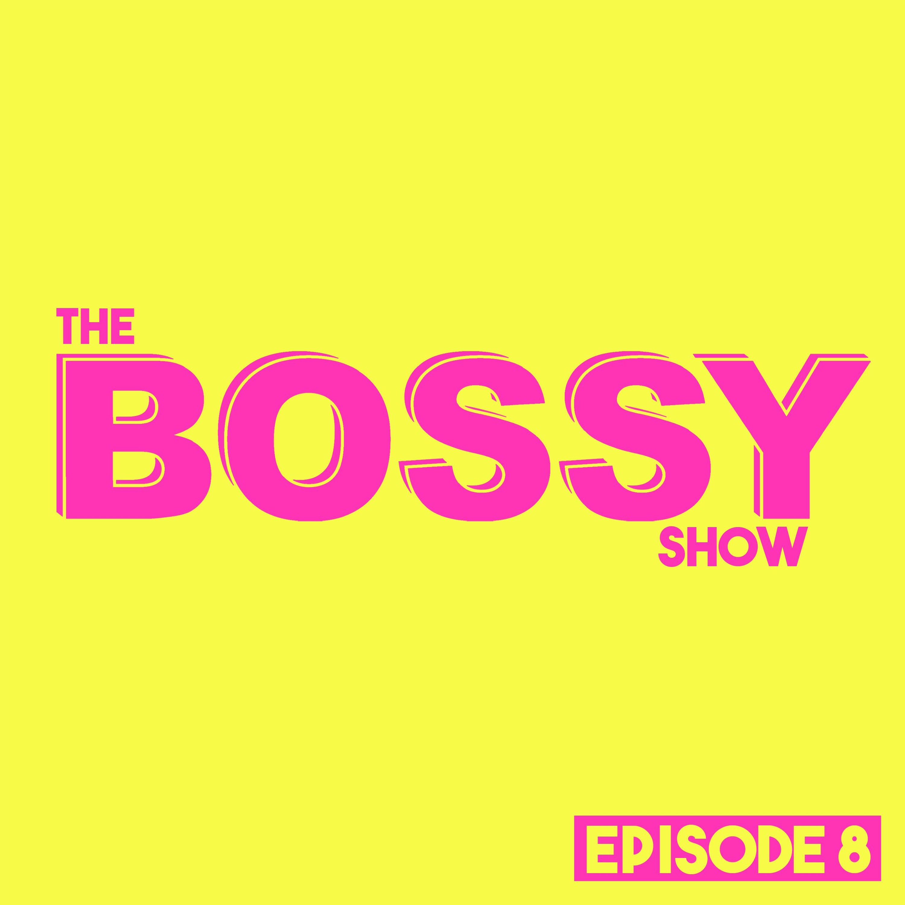 THE BOSSY SHOW