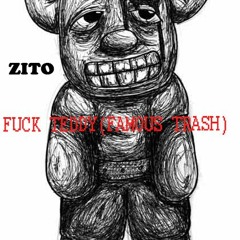 Fuck Teddy (famous trash)