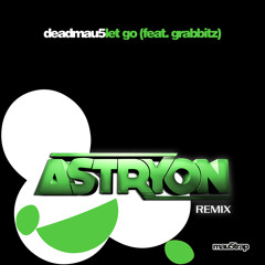Deadmau5 feat. Grabbitz - Let Go (Astryon Remix) [Free Download]