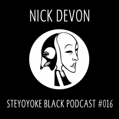 Nick Devon - Steyoyoke Black Podcast #016