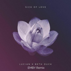 Lucian - Sick Of Love (emby Remix)