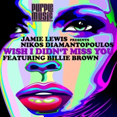 Jamie Lewis pres.Nikos Diamantopoulos ft.Billie Brown - Wish i didn't miss you