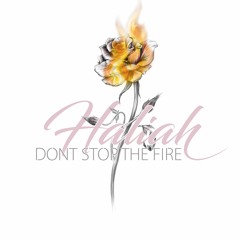 DONT STOP THE FIRE  - Haliah