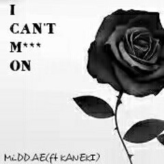 I CAN'T M*** ON