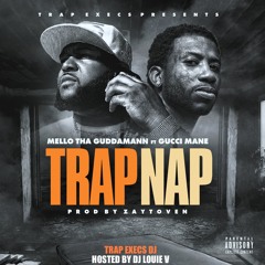 Trap Nap (Ft. Gucci Mane) by Mello Tha GuddaMan [Prod. Zaytoven]