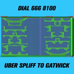 DIAL 666 8100 - 'UBER SPLIFF TO GATWICK'