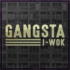 J-Wok - Gangsta (Buy = Free Download)