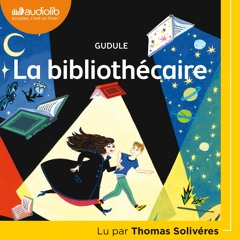 "La Bibliothécaire" de Gudule, lu par Thomas Solivéres