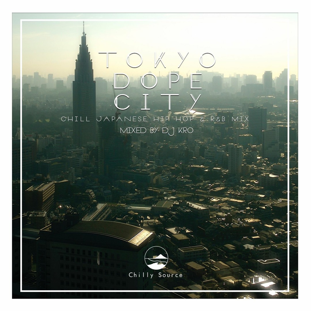 Listen to TOKYO DOPE CITY -Chill 日本語ラップMIX- by DJ KRO in