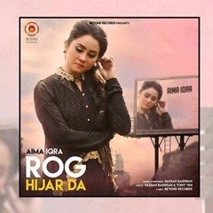 Rog Hijar Da (Heart Touching Punjabi Song)  Aima Iqra  Latest Punjabi Songs 2017