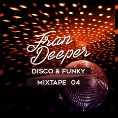 Fran Deeper - DISCO & FUNKY - Mixtape 004