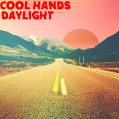 Cool Hands - Daylight