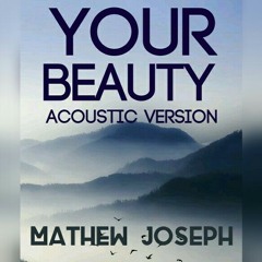 Your beauty acoustic version Mathew Joseph