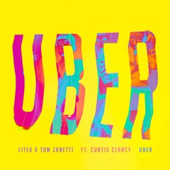 LiTek & Tom Zanetti - Uber Feat Curtis Clacey