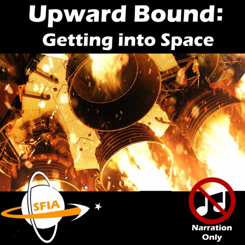 Upward Bound: Getting into Space (Narration Only)