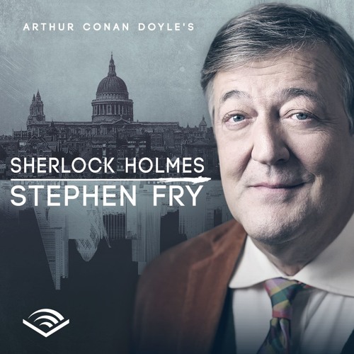 Stream Stephen Fry Reads Sherlock Holmes From Audible Listen Online Stream Stephen Fry Reads Sherlock Holmes From Audible Listen Online