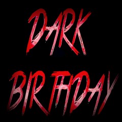 DARK BIRTHDAY