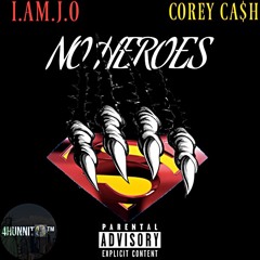 No Heroes Ft Corey Ca$h