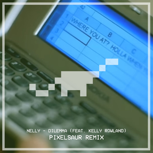 Nelly feat. Kelly Rowland - Dilemma (Pixelsaur Remix)