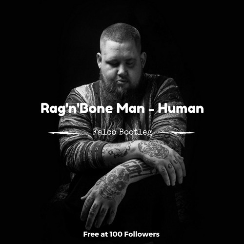 Stream Rag'n'Bone Man - Human (Falco Bootleg) [Free Download] by Falco |  Listen online for free on SoundCloud