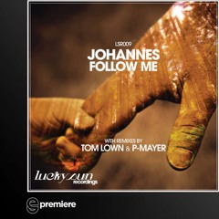 Premiere: Johannes - Follow Me (Tom Lown Remix)(Lucky Sun Recordings)