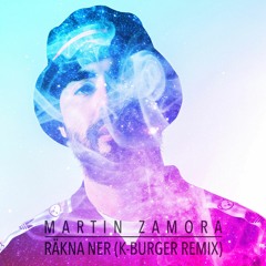 Martin Zamora - Räkna Ner (K - Burger Remix)