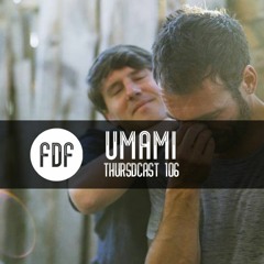 FDF - Thursdcast #106 (umami)