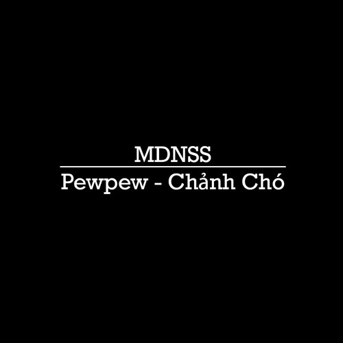 Pewpew - Chảnh Chó