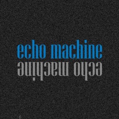 Echo Machine (Wou-Wou Open Collab)-- video