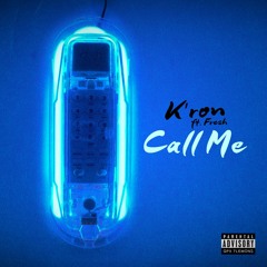 K'ron ft. Fre$h - Call Me