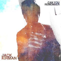 Jack Kirman - Can You Remember