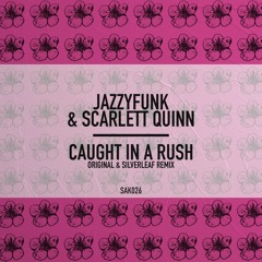 JazzyFunk Feat. Scarlett Quinn - Caught In A Rush (Original Mix)