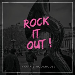 Frankie Moorhouse - Rock it out