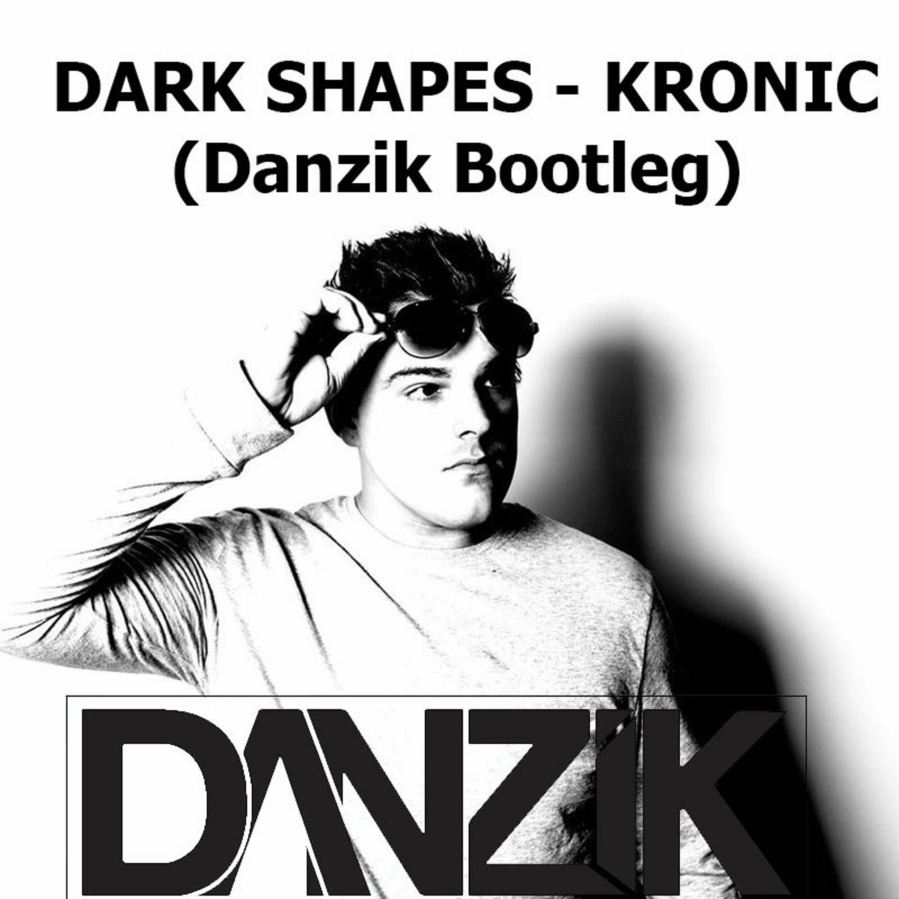 Dark Shapes - Kronic feat. Nikki Jean (Danzik BootLeg) [PREV]
