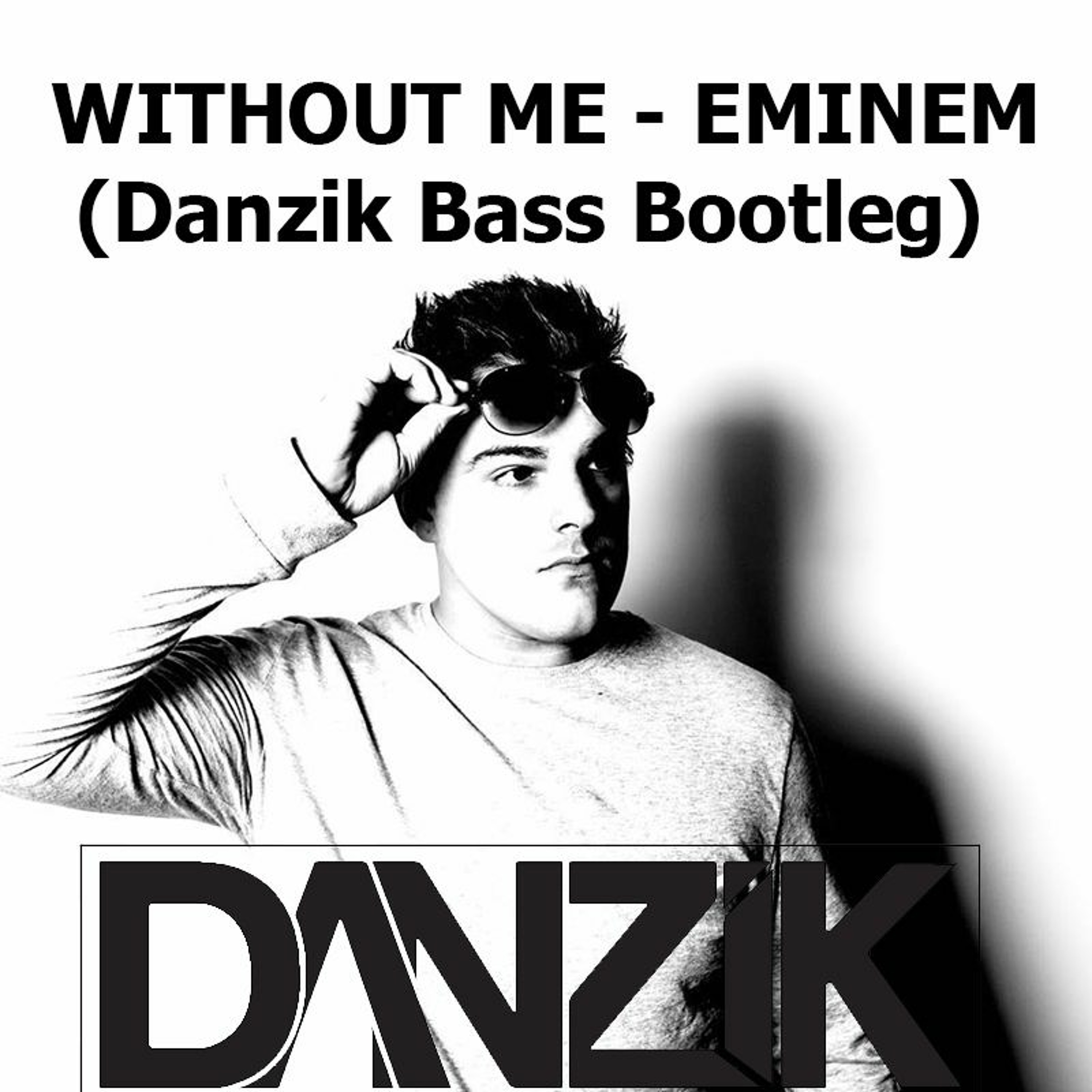 Without - Me - Eminem - [danzik - Remix]