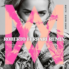 Anne-Marie - Alarm (Roberto Ferrari Club Mix)