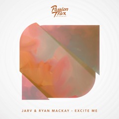 JARV & Ryan Mackay - Excite Me (Preview) AVAILABLE 17th MARCH
