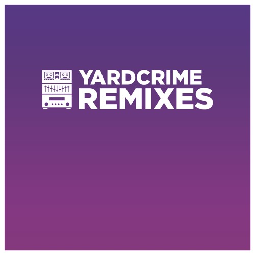 Yardcrime Remixes