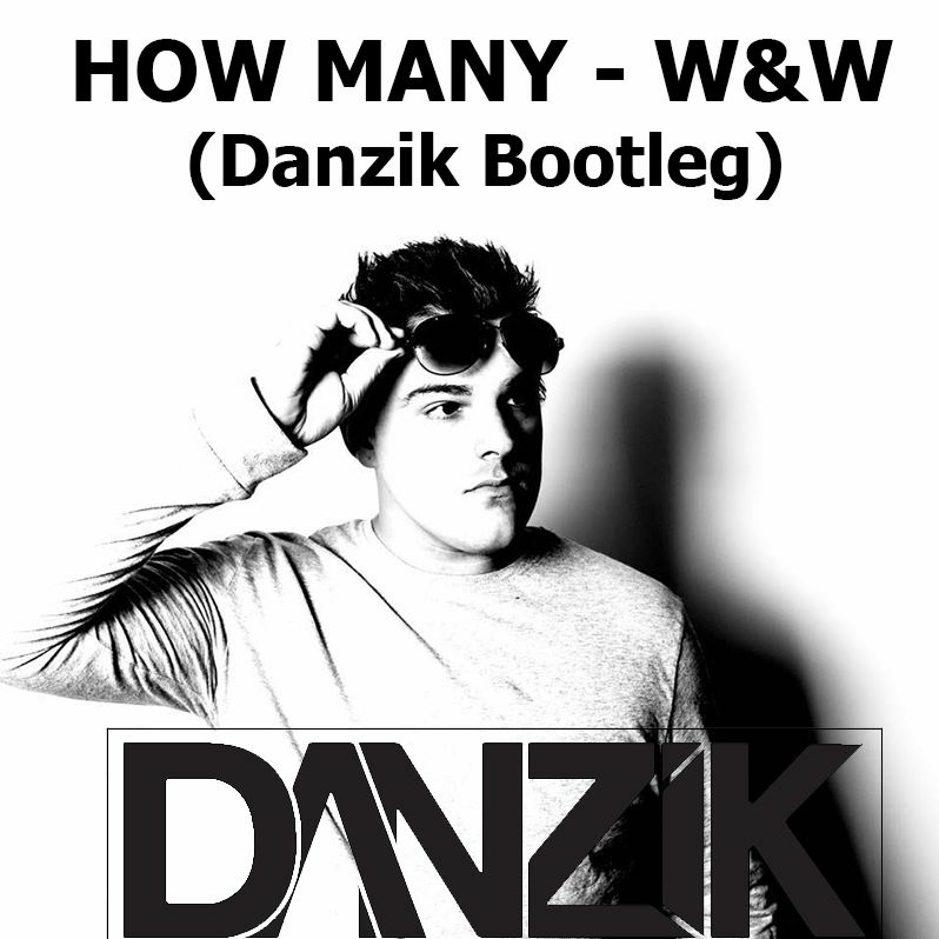 How Many - W&W (Danzik bootleg) [free download no gates]