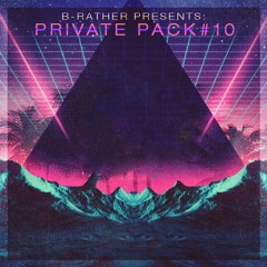 B-RATHER PRIVATE MASHUP PACK #10 (MINIMIX)