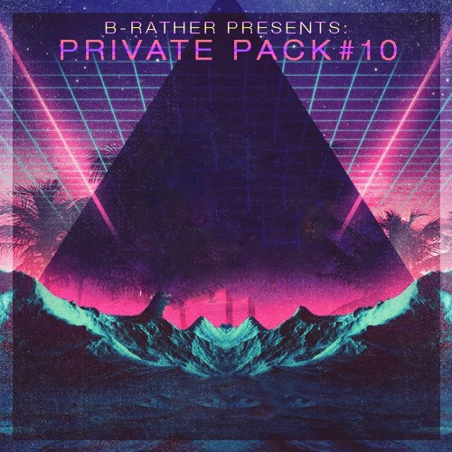 B-RATHER PRIVATE MASHUP PACK #10 (MINIMIX)