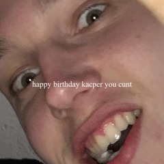 Happy Birthday Kacper You Cunt (prod. lil gurt)
