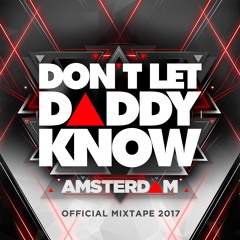 OFFICIAL MIXTAPE | DON'T LET DADDY KNOW AMSTERDAM 2017 by Sem Vox